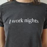 Conner Ives - The 'I Work Nights' T - shirt