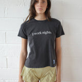 Conner Ives - The 'I Work Nights' T - shirt
