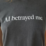 Conner Ives - The 'AI Betrayed Me' T - shirt