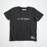 Conner Ives - The 'I Work Nights' T - shirt